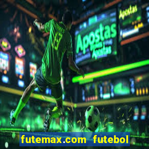 futemax.com futebol ao vivo